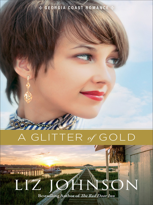 Title details for A Glitter of Gold by Liz Johnson - Available